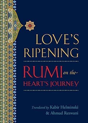 Bild des Verkufers fr Love's Ripening: Rumi on the Heart's Journey zum Verkauf von WeBuyBooks