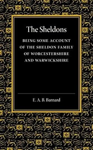Immagine del venditore per Sheldons : Being Some Account of the Sheldon Family of Worcestershire and Warwickshire venduto da GreatBookPrices