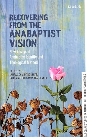 Image du vendeur pour Recovering from the Anabaptist Vision : New Essays in Anabaptist Identity and Theological Method mis en vente par GreatBookPrices