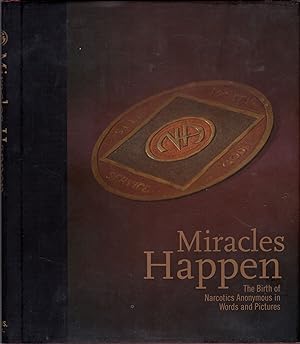 Seller image for Miracles Happen: The Birth of Narcotics Anonymous in Words and Pictures for sale by JNBookseller