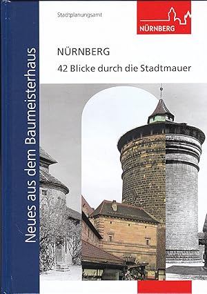 Imagen del vendedor de Nrnberg 42 Blicke durch die Stadtmauer. Ein Buch zum Erkunden der Stadtmauer a la venta por Versandantiquariat Karin Dykes