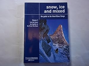 Image du vendeur pour Snow, ice and mixed: The guide to the Mont-Blanc Range Volume 2, From the Envers des Aiguilles to the Tr-la-Tte Basin mis en vente par Carmarthenshire Rare Books