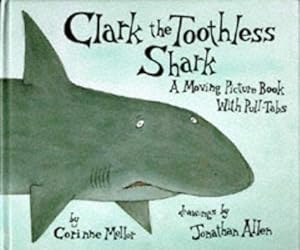 Bild des Verkufers fr Clark the Toothless Shark: A Moving Picture Book with Pull-tabs zum Verkauf von WeBuyBooks