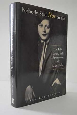 Nobody Said Not to Go: The Life, Loves, and Adventures of Emily Hahn