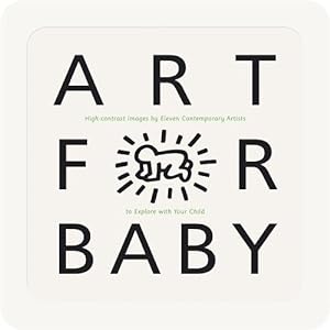 Bild des Verkufers fr Art for Baby: High-Contrast Images by Eleven Contemporary Artists to Explore with Your Child zum Verkauf von WeBuyBooks