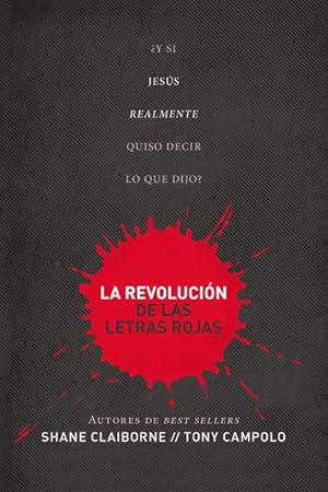 Imagen del vendedor de La Revolucin de las letras rojas / Red Letter Revolution : qu tal si Jess Realmente hubiera querido decir lo que dijo? / What If Jesus Really Meant What He Said? -Language: spanish a la venta por GreatBookPrices