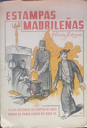 ESTAMPAS MADRILEÑAS. Visión histórico-descriptiva del Madrid del primer cuarto del siglo XX.