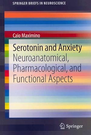 Image du vendeur pour Serotonin and Anxiety : Neuroanatomical, Pharmacological, and Functional Aspects mis en vente par GreatBookPrices
