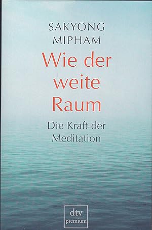 Imagen del vendedor de Wie der weite Raum : Die Kraft der Meditation a la venta por Versandantiquariat Karin Dykes