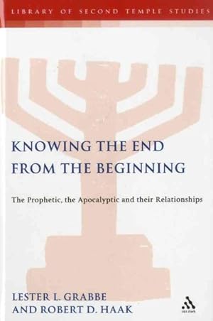Image du vendeur pour Knowing the End from the Beginning : The Prophetic, the Apocalyptic and Their Relationships mis en vente par GreatBookPrices