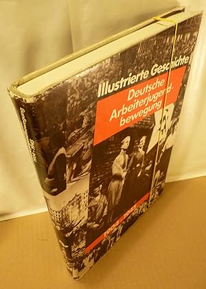Illustrierte Geschichte Deutsche Arbeiterjugendbewegung 1904 - 1945. Herausgegeben im Auftrag des...