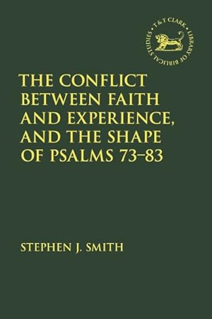 Bild des Verkufers fr Conflict Between Faith and Experience, and the Shape of Psalms 73-83 zum Verkauf von GreatBookPrices