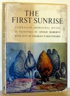 Imagen del vendedor de The First Sunrise - Australian Aboriginal Myths in Paintings by Ainslie Roberts a la venta por Washburn Books