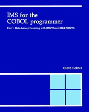 IMS for the Cobol Programmer, Part 1: Data Base Processing With Ims/Vs and Dl/I Dos/Vs