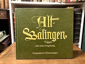 Image du vendeur pour Alt-Balingen und seine Umgebung. Fotografische Erinnerungen. mis en vente par Antiquariat Seibold