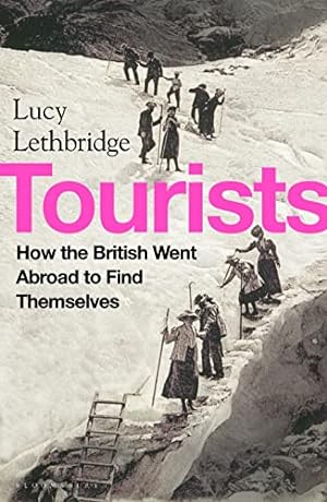Bild des Verkufers fr Tourists: How the British Went Abroad to Find Themselves zum Verkauf von WeBuyBooks