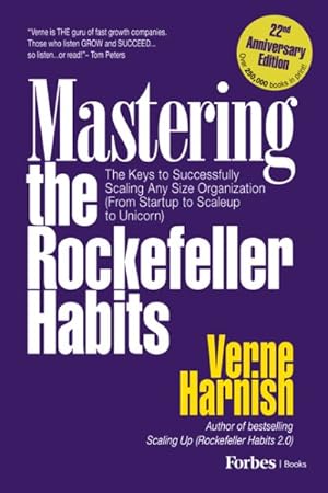 Seller image for Mastering the Rockefeller Habits : The Keys to Successfully Scaling Any Organization from Startup to Scaleup to Unicorn for sale by GreatBookPricesUK