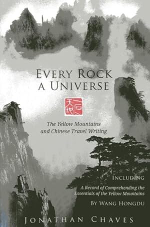 Image du vendeur pour Every Rock a Universe : The Yellow Mountains and Chinese Travel Writing mis en vente par GreatBookPrices