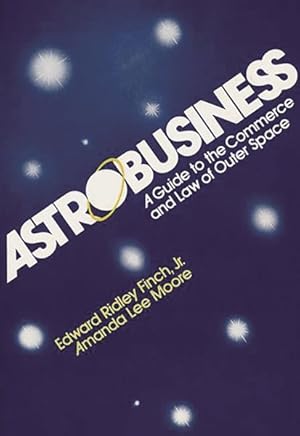 Bild des Verkufers fr Astrobusiness : A Guide to Commerce and Law of Outer Space zum Verkauf von GreatBookPricesUK