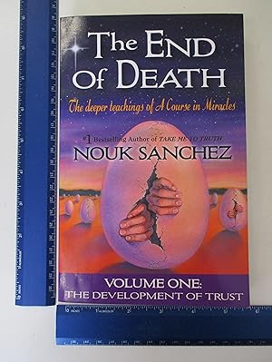 Imagen del vendedor de The End of Death: The Deeper Teachings of a Course in Miracles: 1 (The Development of Trust) a la venta por Coas Books