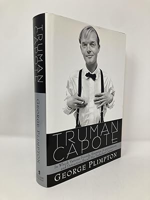 Truman Capote: In Which Various Friends, Enemies, Acquaintances and Detractors Recall His Turbule...