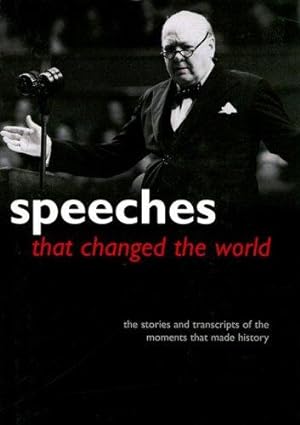 Bild des Verkufers fr Speeches That Changed the World: The Stories and Transcripts of the Moments That Made History zum Verkauf von WeBuyBooks