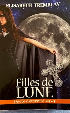 Image du vendeur pour Filles De Lune Tome 4: Qute D'ternit (French Edition) mis en vente par Livres Norrois