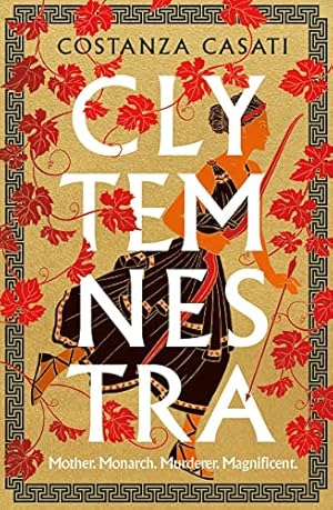 Seller image for Clytemnestra: The spellbinding retelling of Greek mythologys greatest heroine for sale by WeBuyBooks