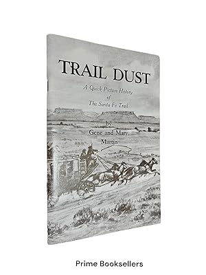 Bild des Verkufers fr Trail Dust: A Quick Picture History of The Santa Fe Trail zum Verkauf von Prime Booksellers