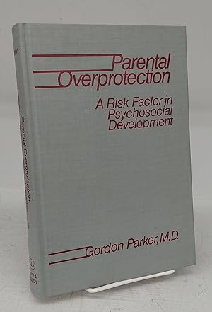 Bild des Verkufers fr Parental Overprotection: A Risk Factor in Psychosocial Development zum Verkauf von Attic Books (ABAC, ILAB)