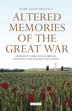 Immagine del venditore per Altered Memories of the Great War : Divergent Narratives of Britain, Australia, New Zealand and Canada venduto da GreatBookPrices