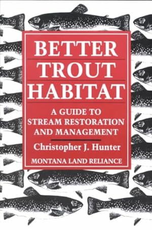 Imagen del vendedor de Better Trout Habitat : A Guide to Stream Restoration and Management a la venta por GreatBookPrices