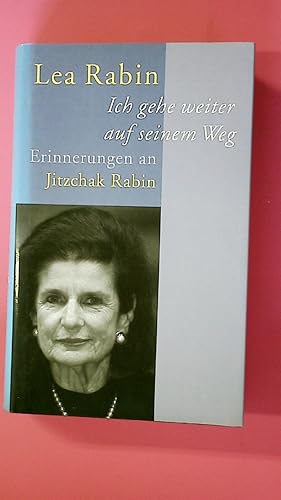 Seller image for ICH GEHE WEITER AUF SEINEM WEG. Erinnerungen an Jitzchak Rabin for sale by Butterfly Books GmbH & Co. KG