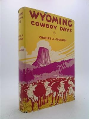 Seller image for wyoming cowboy days true to life but not autobiographical romantic but not fiction, facts but not history for sale by ThriftBooksVintage