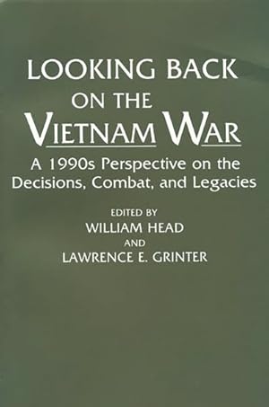 Imagen del vendedor de Looking Back on the Vietnam War : A 1990s Perspective on the Decisions, Combat, and Legacies a la venta por GreatBookPrices