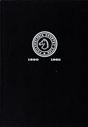 The History of Philadelphia Country Club, 1890-1965, Gladwyne, Pennsylvania