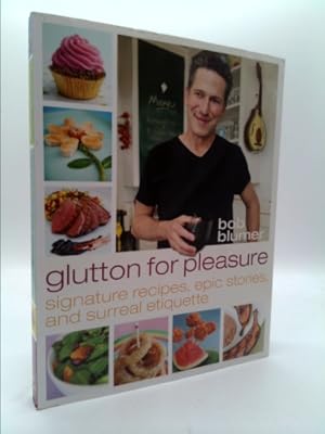 Seller image for Glutton for Pleasure: Signature Recipes, Epic Stories, and Surreal Etiquette for sale by ThriftBooksVintage