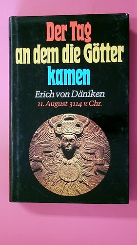 Bild des Verkufers fr DER TAG AN DEM DIE GTTER KAMEN. 11. August 3114 v. Chr zum Verkauf von Butterfly Books GmbH & Co. KG