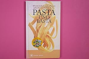 Seller image for PASTA UND BASTA. 60-mal einfach und raffiniert gekocht mit Nudeln & Co for sale by Butterfly Books GmbH & Co. KG