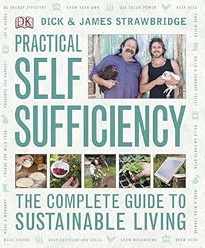 Imagen del vendedor de Practical Self Sufficiency: The Complete Guide to Sustainable Living a la venta por WeBuyBooks