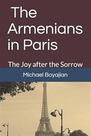 Image du vendeur pour The Armenians in Paris: The Joy After the Sorrow mis en vente par GreatBookPrices