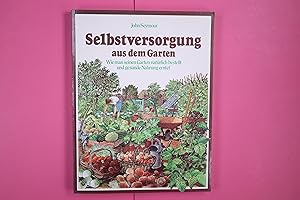 Seller image for SELBSTVERSORGUNG AUS DEM GARTEN. wie man seinen Garten natrlich bestellt und gesunde Nahrung erntet for sale by Butterfly Books GmbH & Co. KG