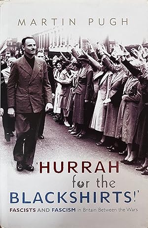 Immagine del venditore per Hurrah for the Blackshirts!: Fascists and Fascism in Britain Between the Wars venduto da Object Relations, IOBA