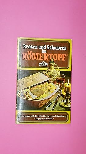 Bild des Verkufers fr BRATEN UND SCHMOREN IM RMERTOPF. 400 wundervolle Gerichte fr die gesunde Ernhrung - bequem zubereitet ; 400 wundervolle Rezepte komplett berarbeitet, mit Kalorien- und Joule-Tabelle zum Verkauf von Butterfly Books GmbH & Co. KG