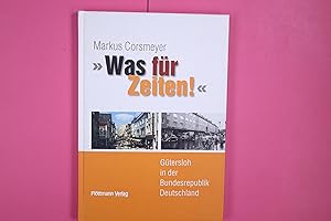 Bild des Verkufers fr WAS FR ZEITEN!. Gtersloh in der Bundesrepublik Deutschland zum Verkauf von Butterfly Books GmbH & Co. KG
