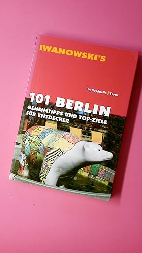 101 BERLIN. Geheimtipps und Top-Ziele für Entdecker ; individuelle Tipps