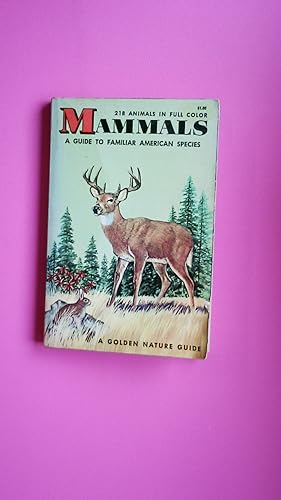 MAMMALS, A GUIDE TOFAMILIAR AMERICAN SPECIES. 218 Animals in Full Color