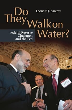 Immagine del venditore per Do They Walk on Water? : Federal Reserve Chairmen and the Fed venduto da GreatBookPrices