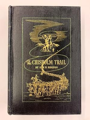 The Chisholm Trail: A History of the World's Greatest Cattle Trail