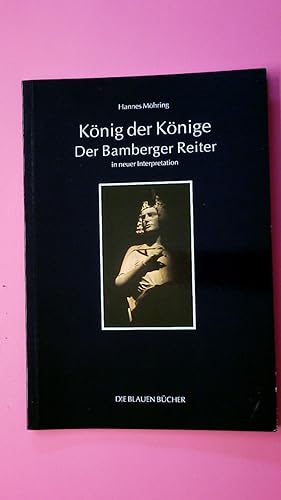 Imagen del vendedor de KNIG DER KNIGE - DER BAMBERGER REITER IN NEUER INTERPRETATION DIE BLAUEN BCHER. a la venta por Butterfly Books GmbH & Co. KG